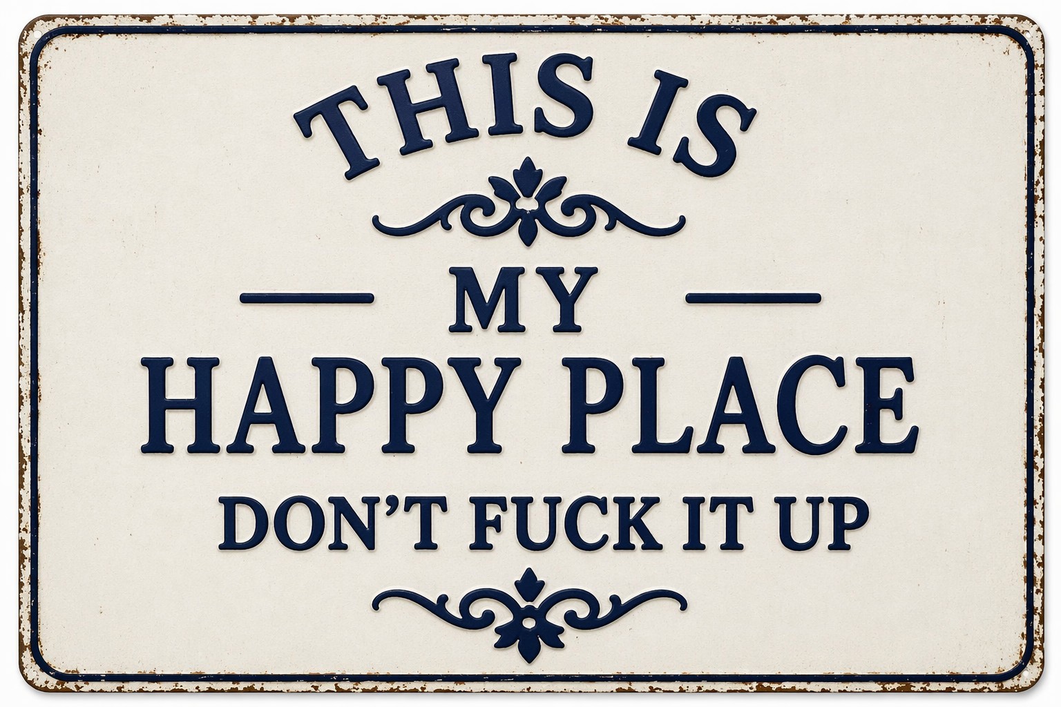 This Is My Happy Place Don&rsquo;t F It Up Man Cave Metal Sign Rustic 8×12 Man Cave