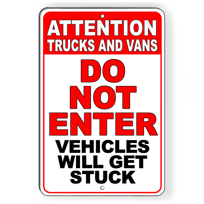Do Not Enter Trucks And Vans Vehicles Will Get Stuck Metal Sign 5 SIZES SDN009