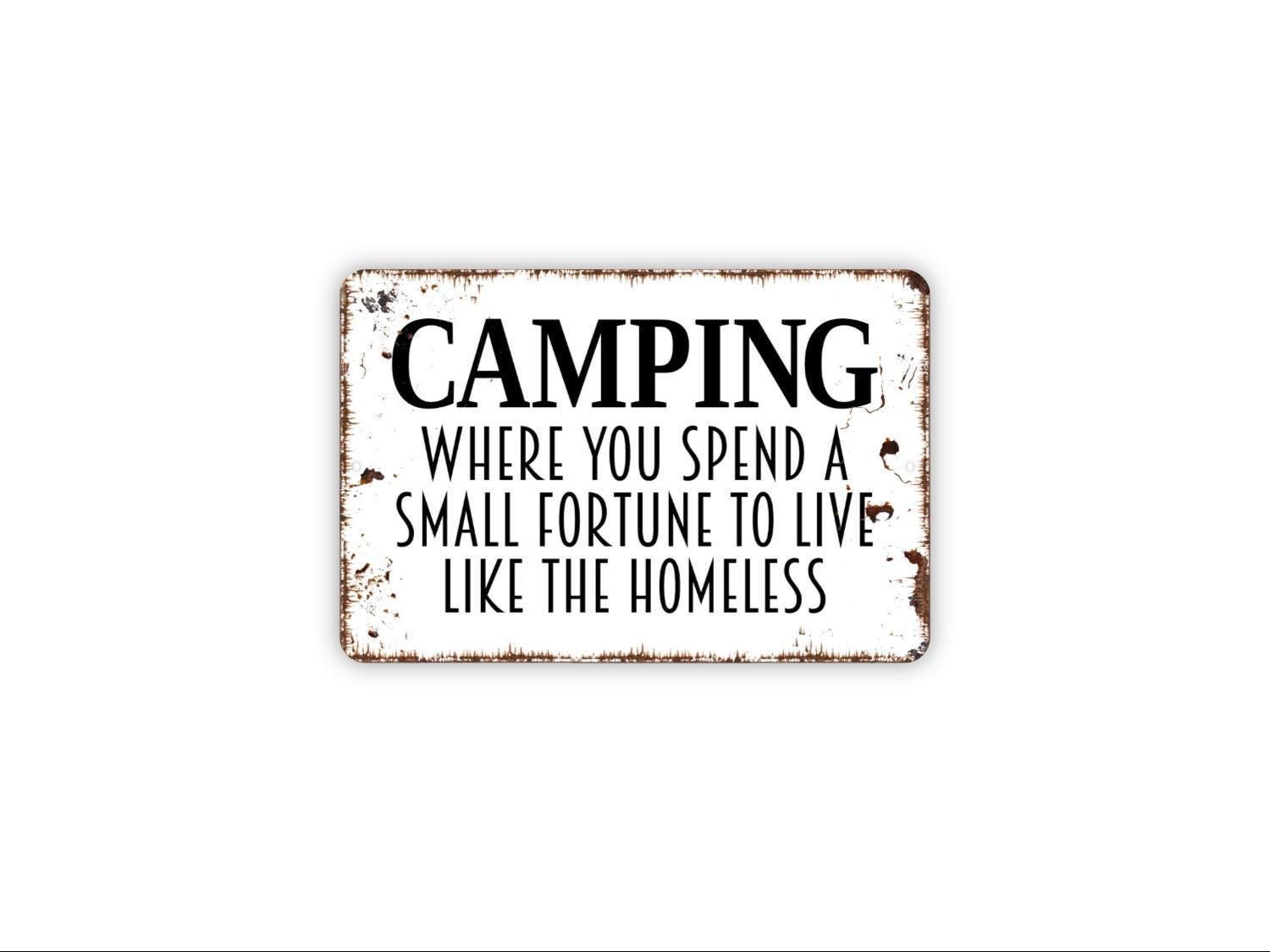 Camping Where You Spend A Small Fortune To Live Like The Homeless Sign