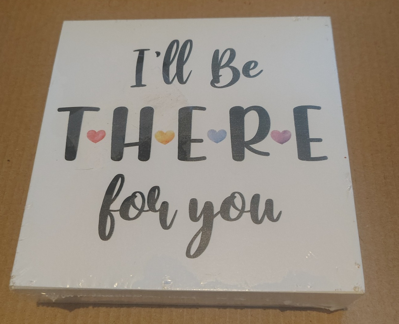 I&rsquo;ll Be There for you Decoration Sign Wood block Cute for any room to put Sealed