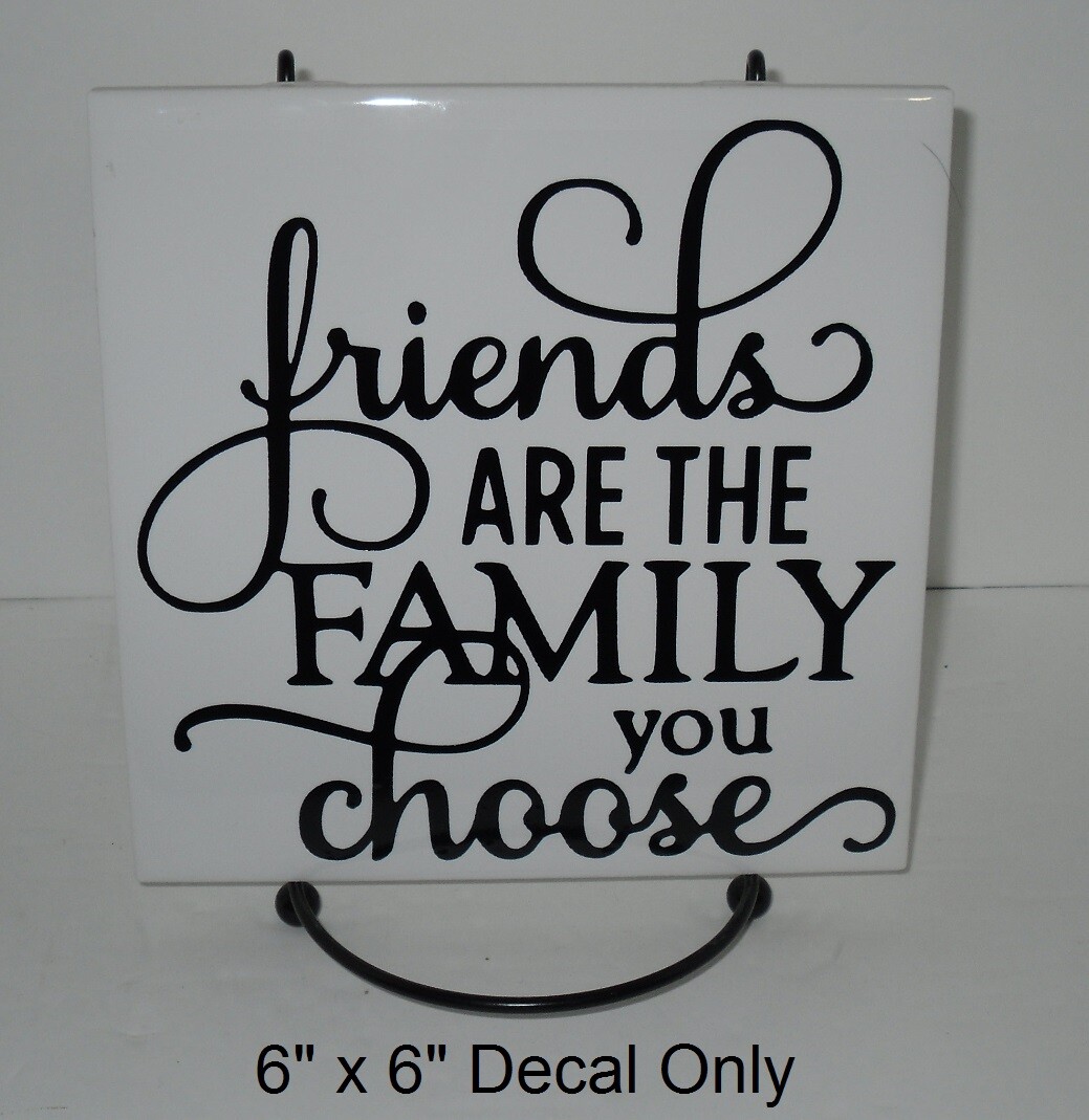 Friends are the family you choose decal sticker for DIY 8&Prime; glass block tile