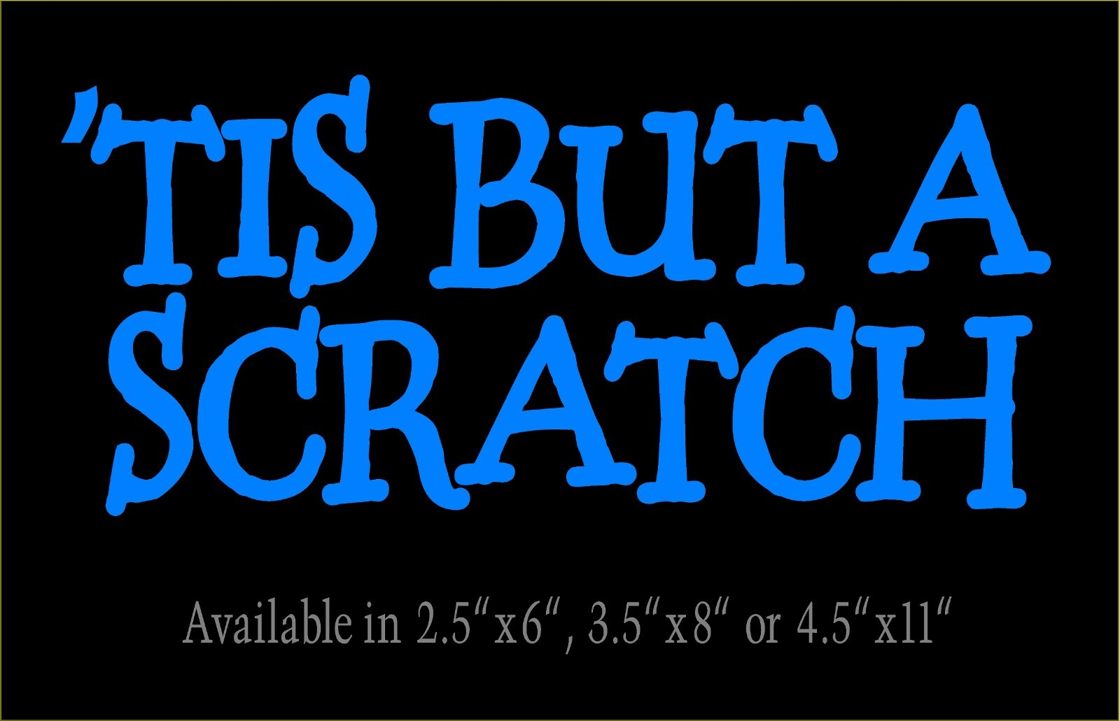 Tis But A Scratch Decal Monty Python Quote car truck window funny vinyl sticker