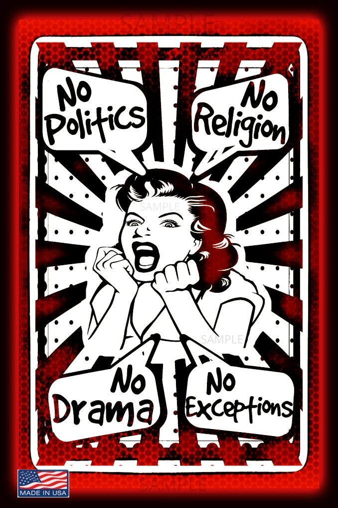 NO DRAMA! NO POLITICS NO RELIGION! 8&Prime;X12&Prime; METAL SIGN! MAN CAVE OFFICE HUMOR