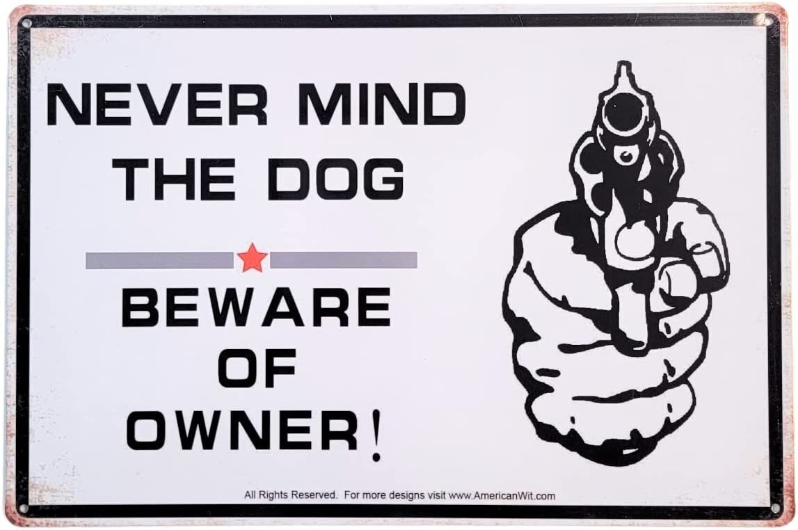 AMERICAN WIT Tin 12&Prime; x 8&Prime; Sign (NEVER MIND THE DOG – BEWARE OF OWNER)