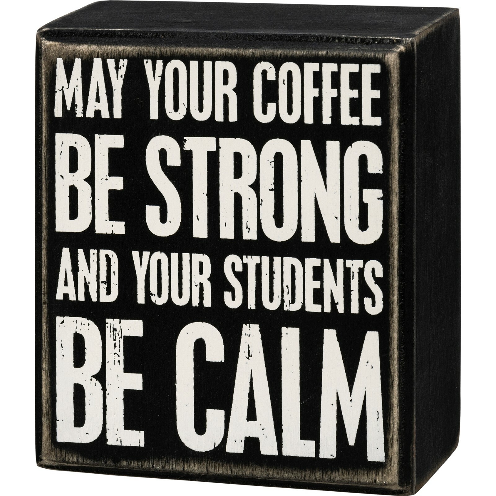 Coffee Strong Students Calm Teacher Primitives by Kathy Box Sign ~ Coffee Sign
