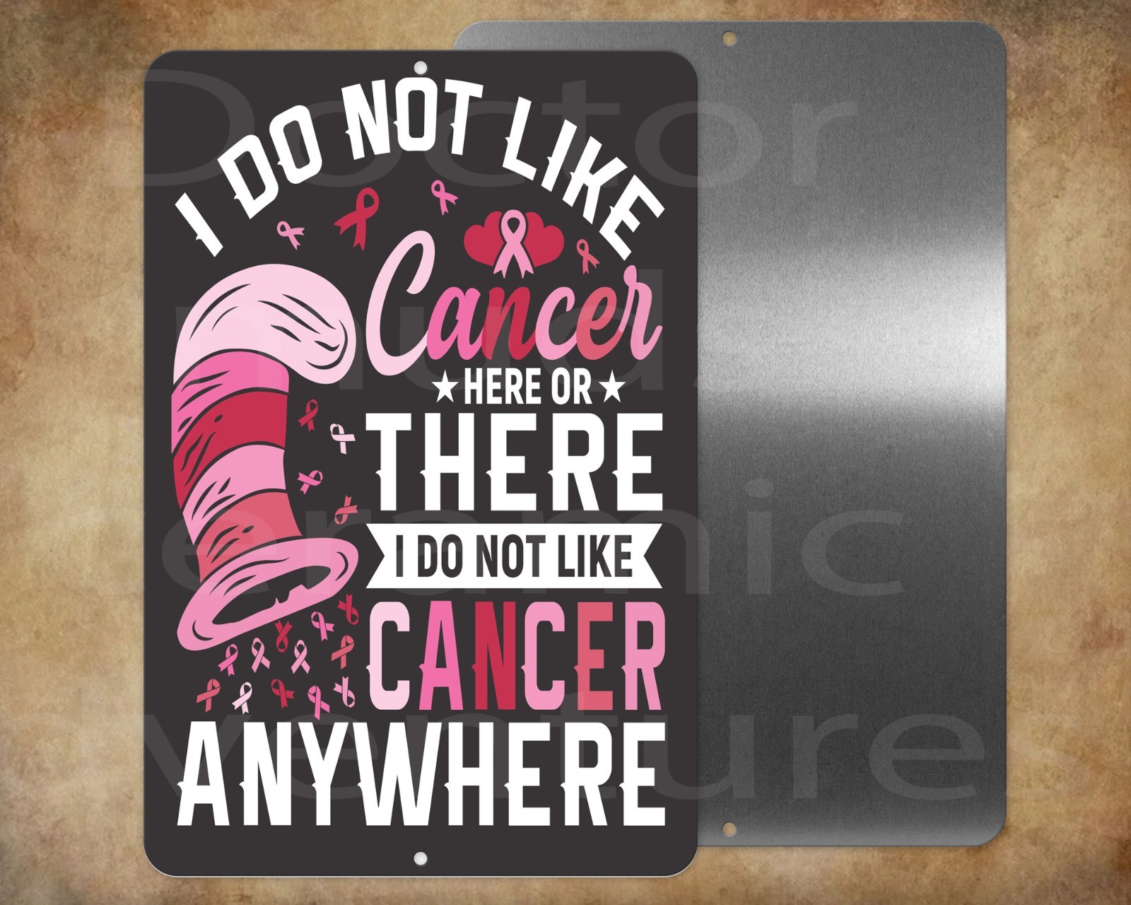 I DO NOT LIKE CANCER HERE THERE ANYWHERE 8 x 12&Prime; metal sign witch