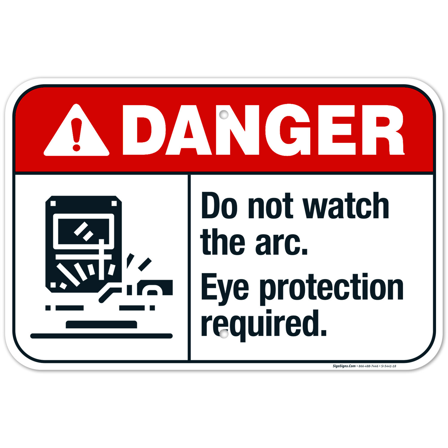 Do Not Watch The Arc Eye Protection Required Sign, ANSI Danger Sign,