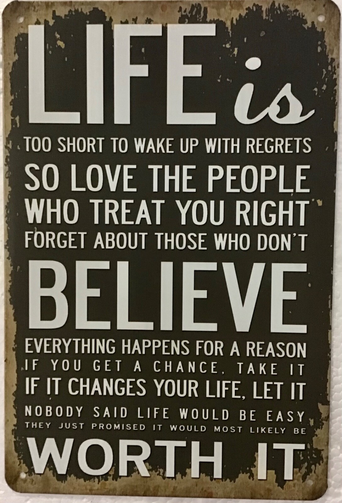 TIN SIGN 8×12 Life love believe change chances forget regrets home family 1pc2