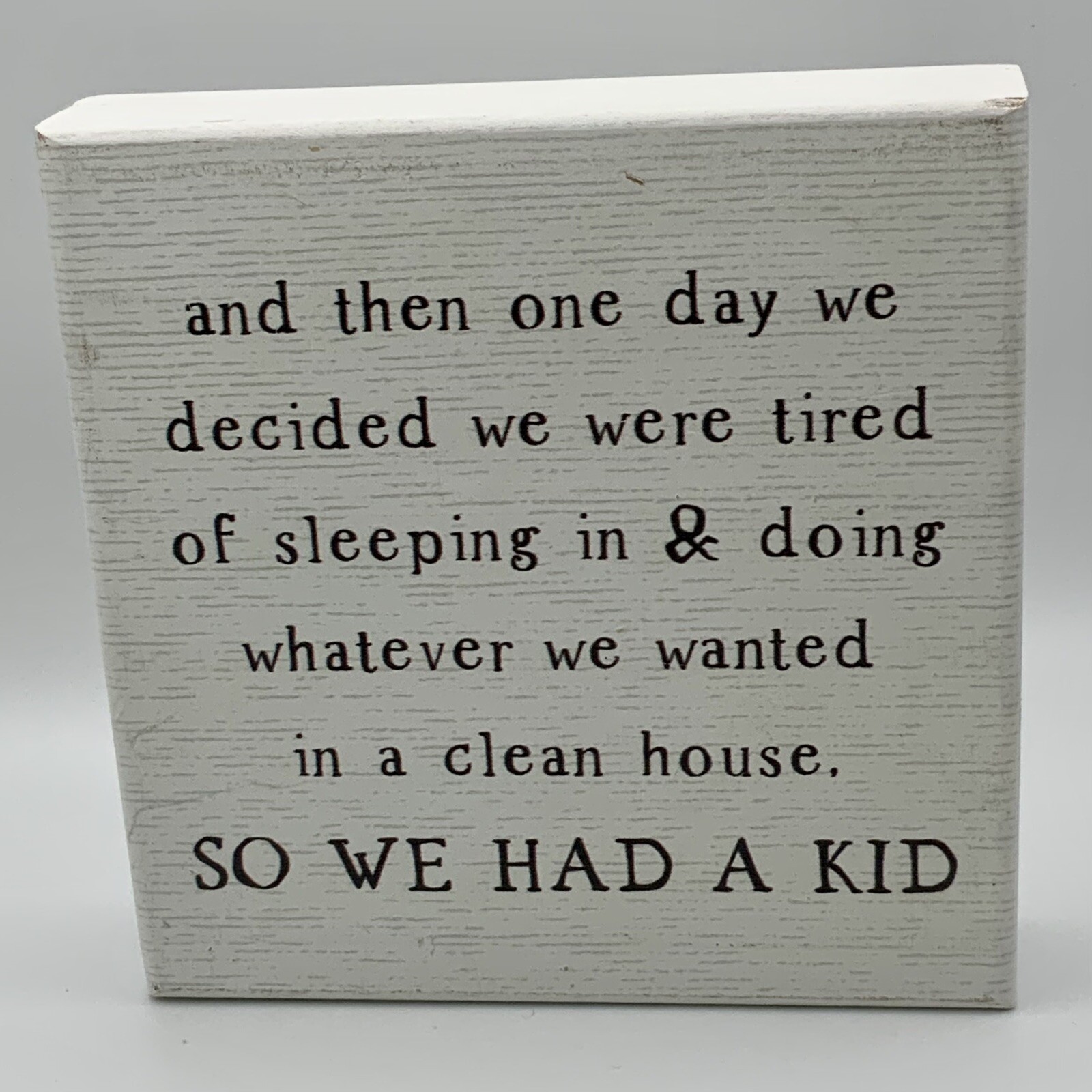 “Had a Kid” Funny Humorous Block Sign Shelf Sitter Mothers Day Mom Dad Parenting
