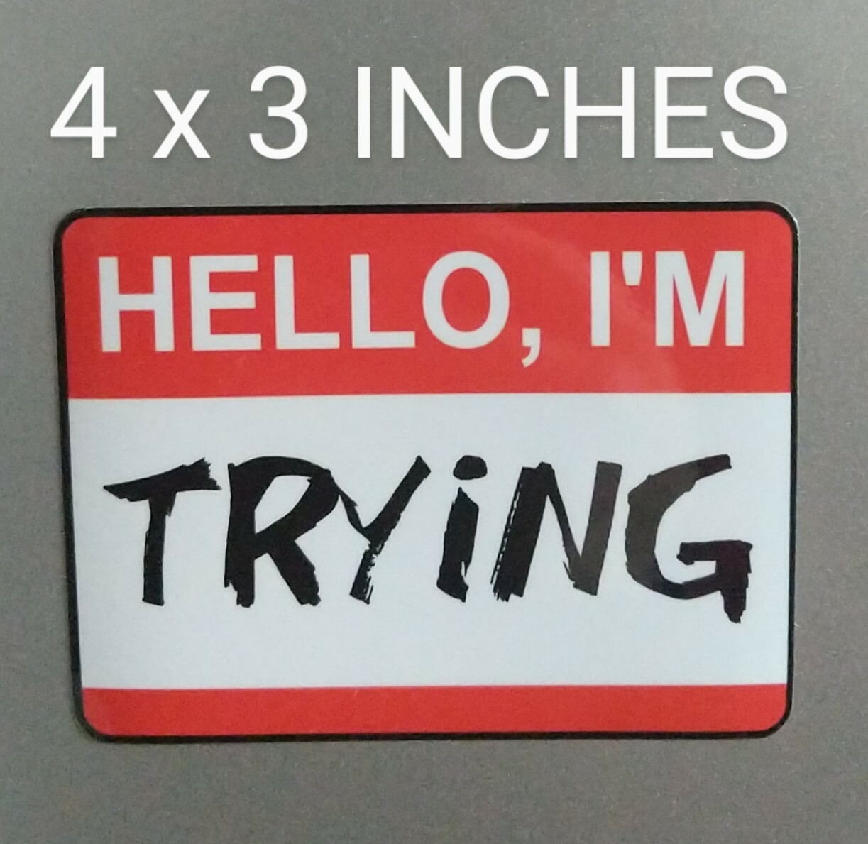 4&Prime; Hello I&rsquo;m Trying Name Tag Decal Printed Vinyl Sticker Funny Doing My Best