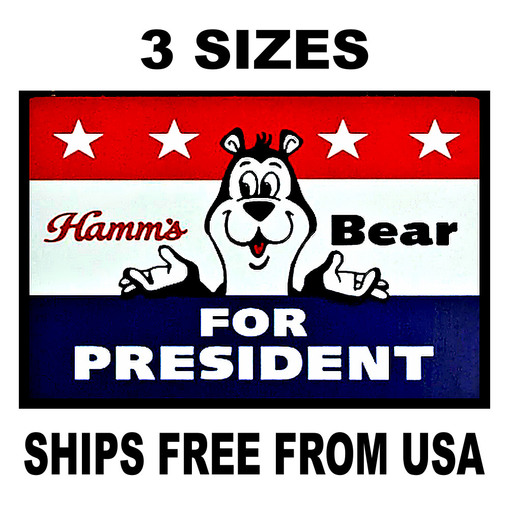 Hamm&rsquo;s Beer Sticker Decal Sign Vintage Replica Hamm&rsquo;s Bear For President