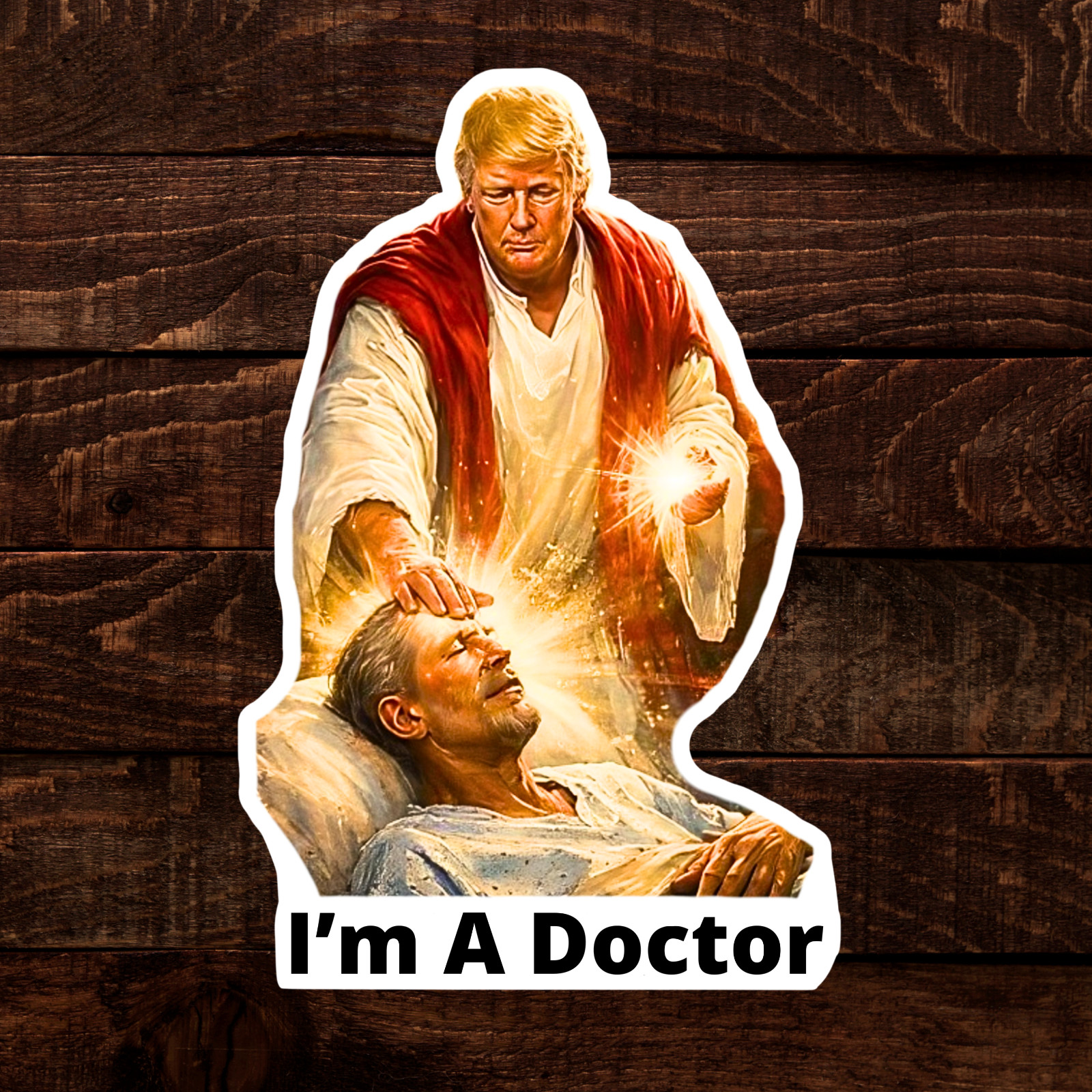 Trump Sticker « IM A DOCTOR » Meme Waterproof Vinyl Laminated NEW 10/25/50/100