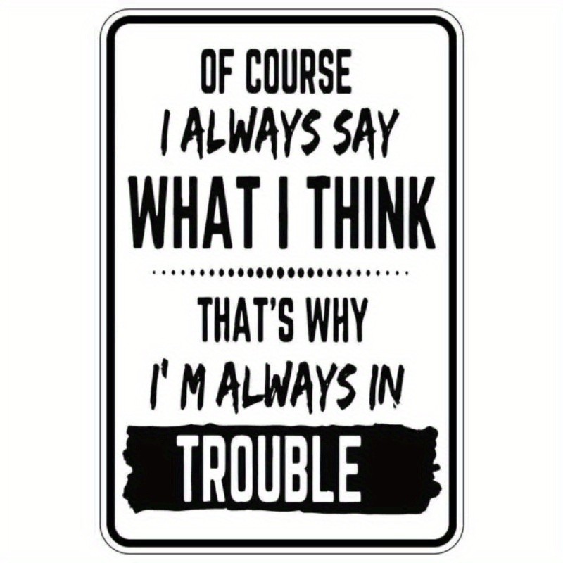 I Always Say What I Think Funny Sarcastic Metal Sign Man Cave Garage Wall Decor