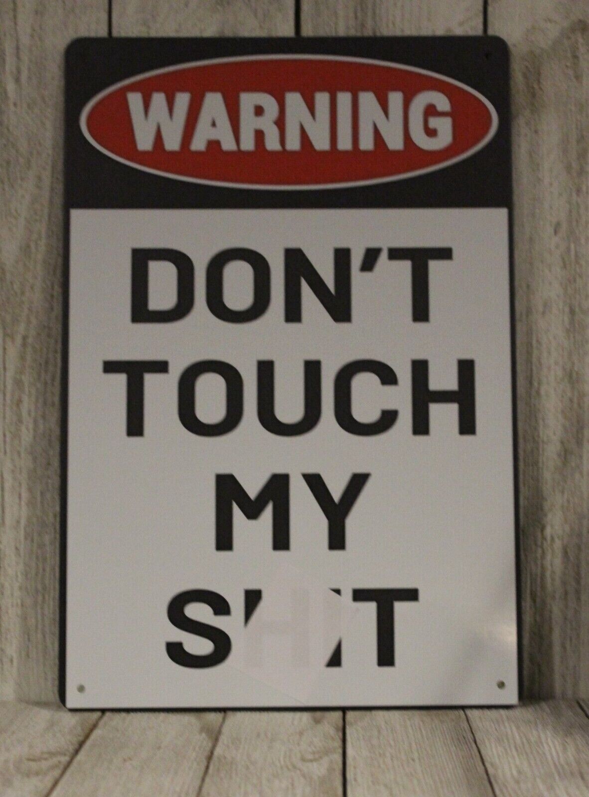 Warning Don&rsquo;t Touch My Sh*t Tin Metal Sign Funny Mechanic Garage Tools Man Cave