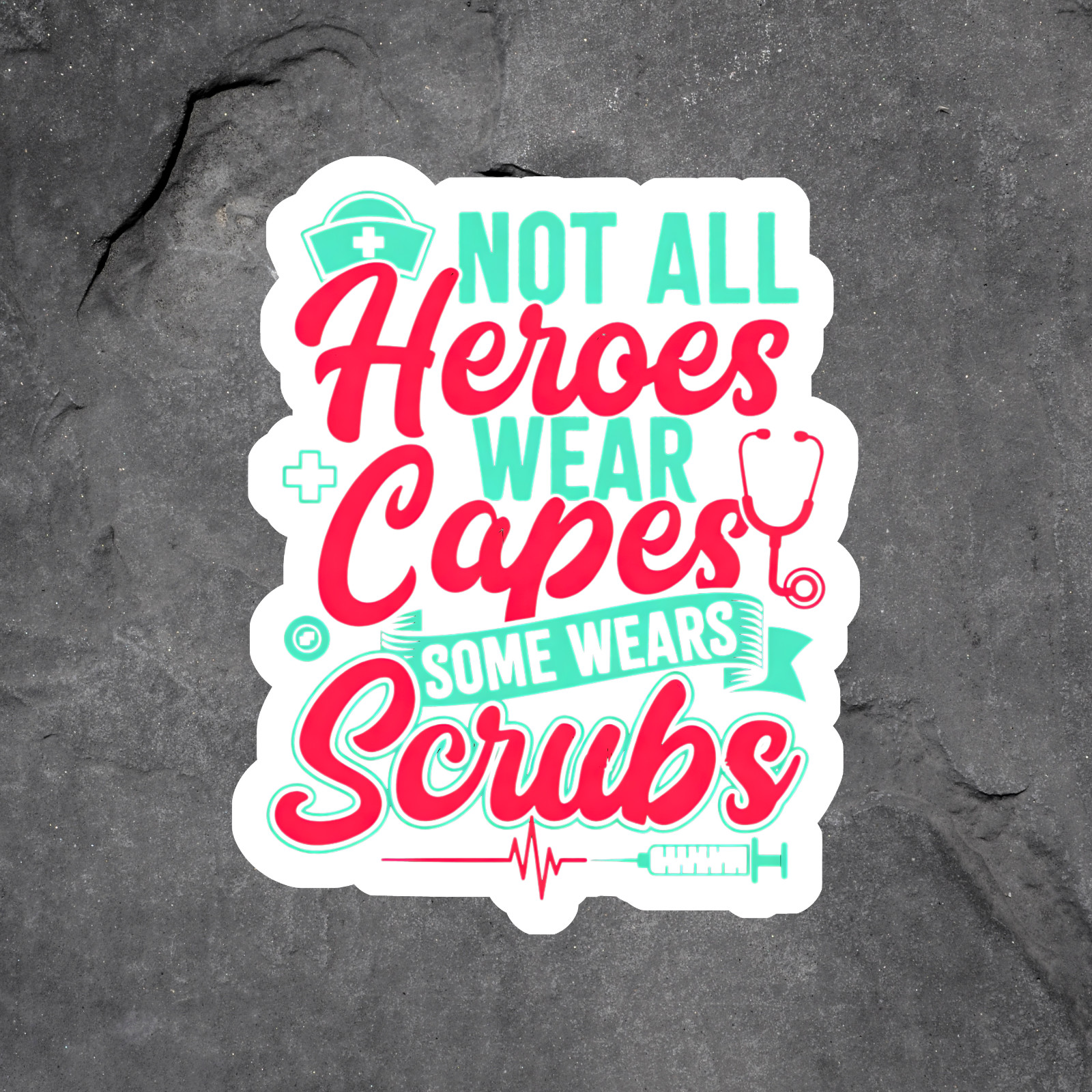Nurse Sticker Vinyl Decal Not All Heroes Wear Capes Some Wear Scrubs Gift