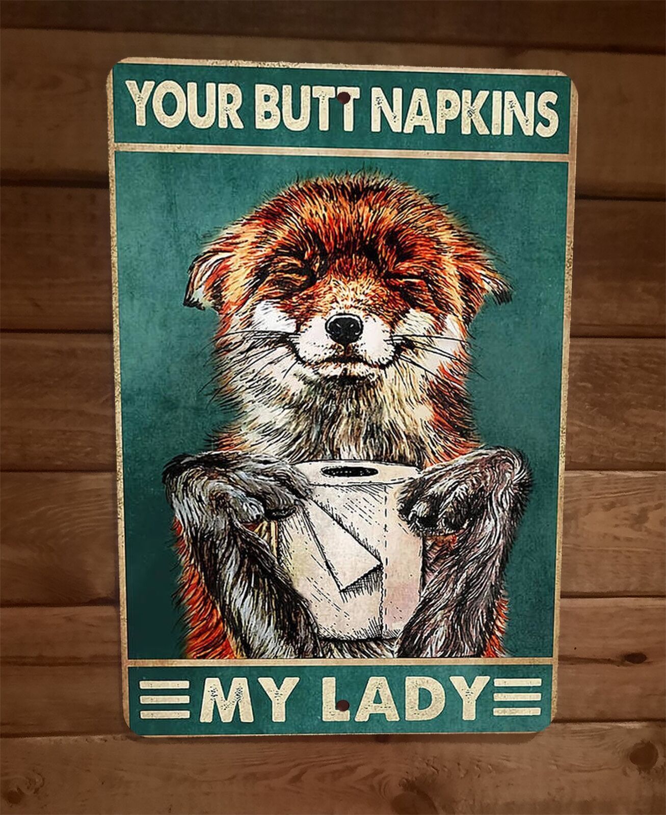 Your Butt Napkins Grinning Fox My Lady 8×12 Metal Wall Sign Animal Poster