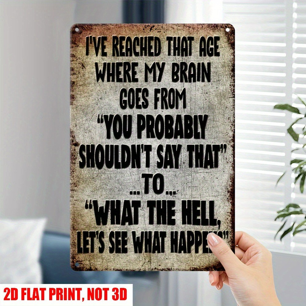 Retro Humor Metal Signs I&rsquo;VE REACHED THAT AGE Tin Sign Inspired Sarcasm Wall Art