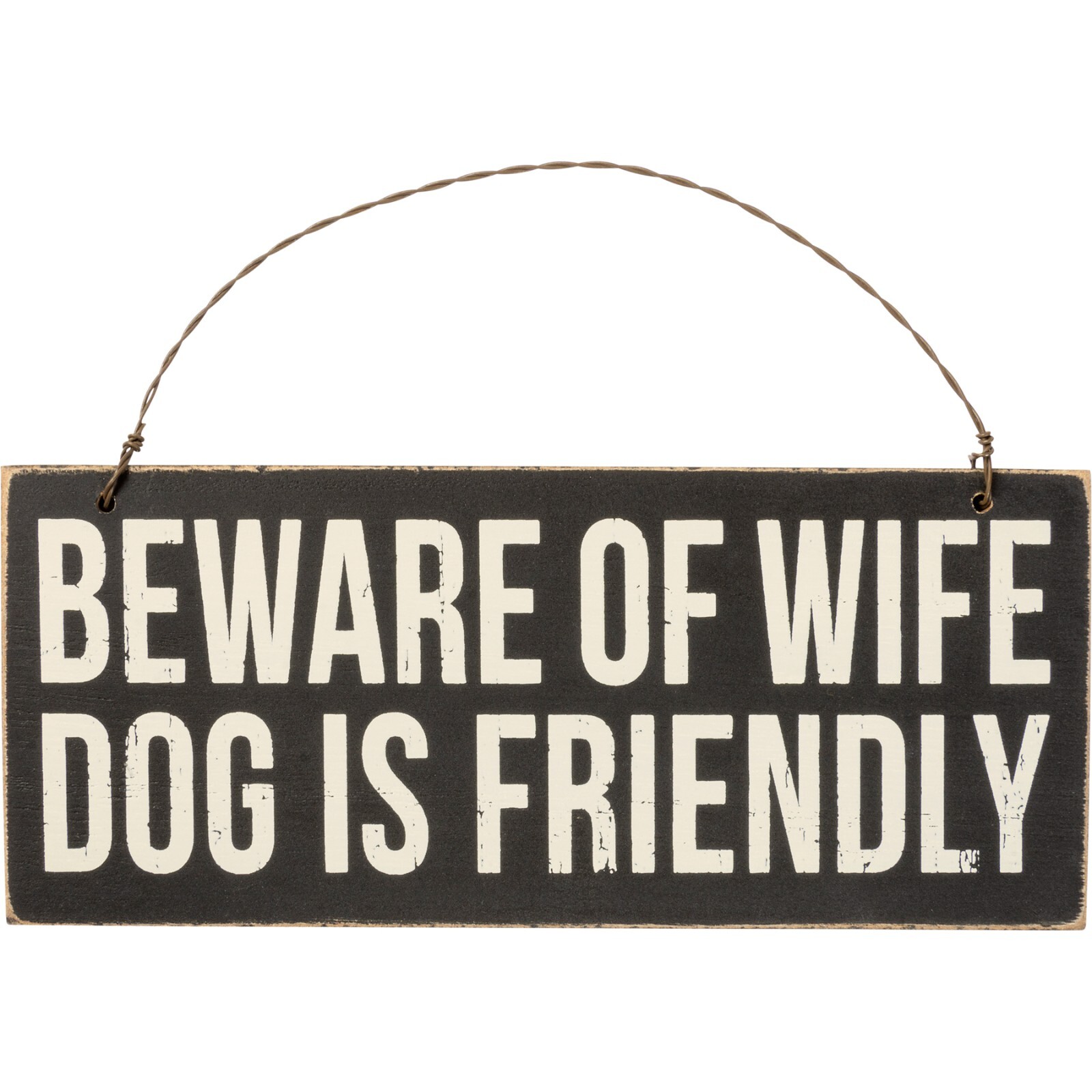 Primitives by Kathy Small Sign Beware of Wife Dog is Friendly Rustic Humor Decor