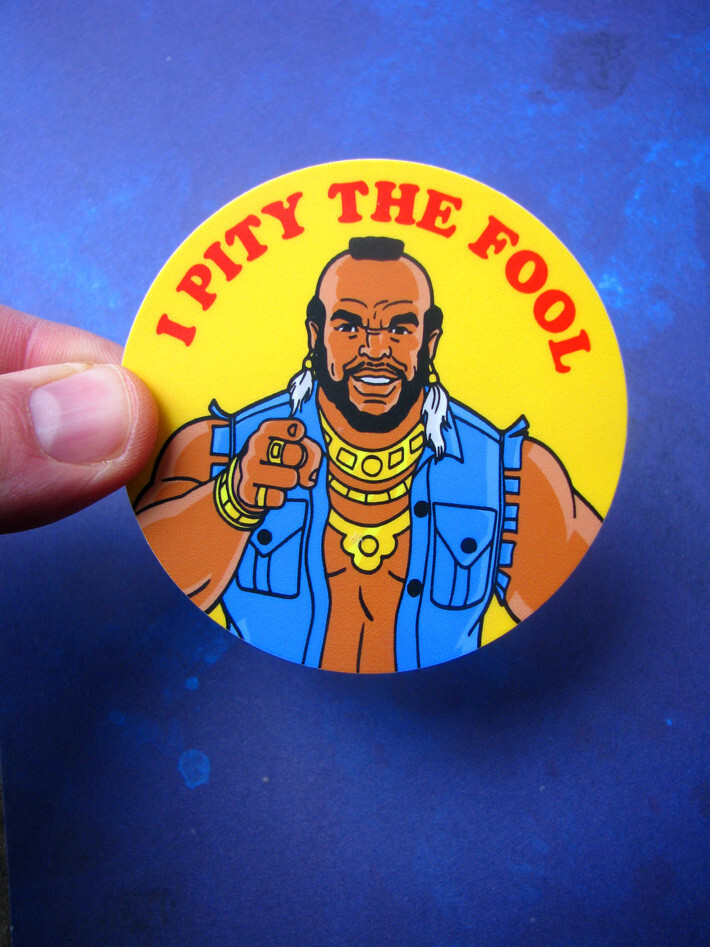 Mr. T – I Pity The Fool – 3&Prime; Vinyl Sticker 80s TV Decal Skateboard A-Team