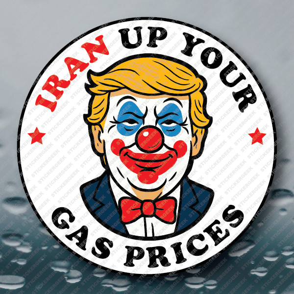 Trump Clown « IRAN Your Gas Prices Up » Anti Trump Prank Meme Joke Gag Sticker