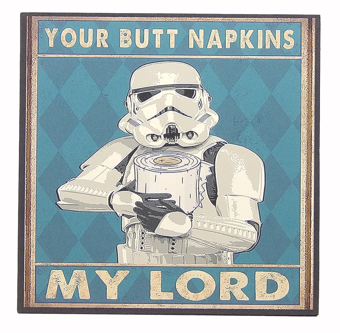 Your Butt Napkins My Lord Storm Trooper Sign Shelf Sitter Wall Art Print 5&Prime; x 5&Prime;