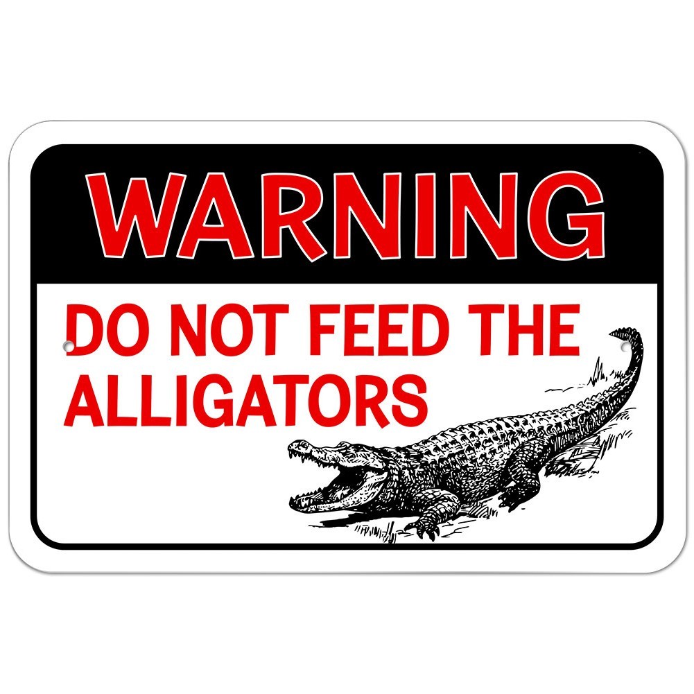 Warning Do Not Feed the Alligators 9&Prime; x 6&Prime; Metal Sign