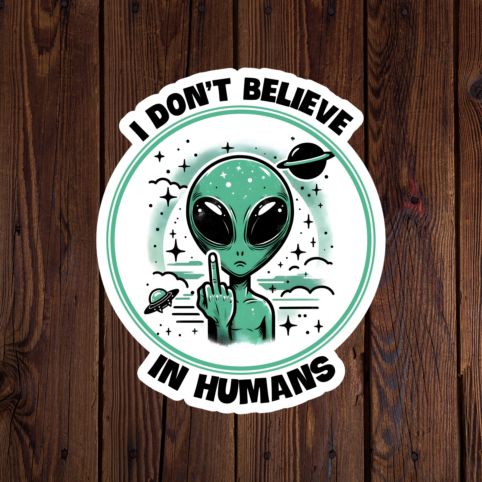 Alien sticker vinyl decal I don&rsquo;t believe in humans UFO funny novelty mug car