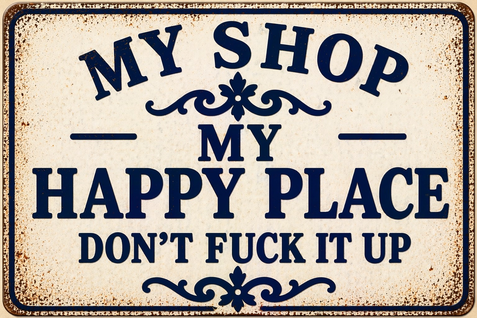 This Is My Shop My Happy Place Don&rsquo;t F It Up Metal Sign Rustic 8×12 Man Cave