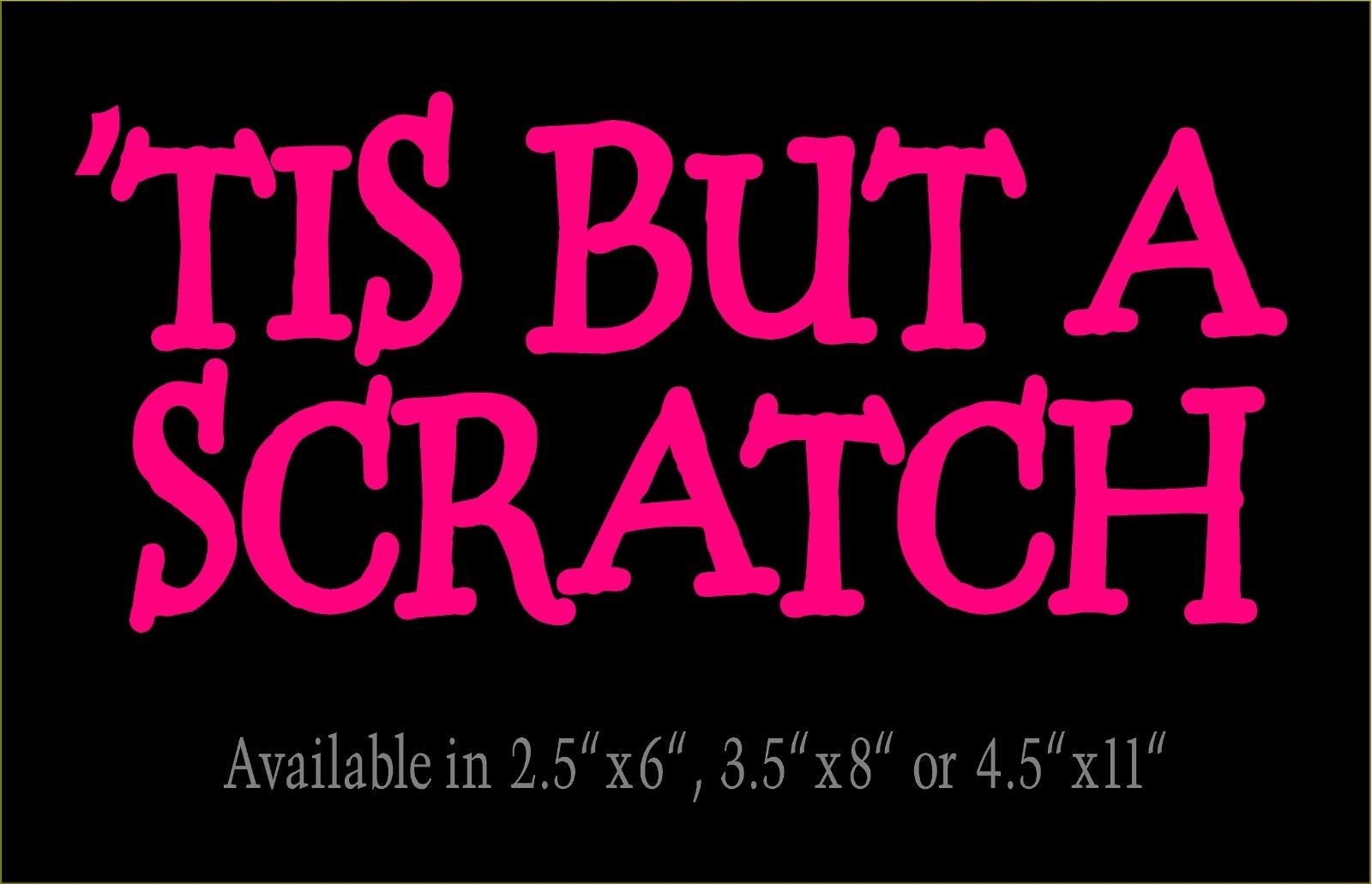 Tis But A Scratch Decal Monty Python Quote car truck window funny vinyl sticker