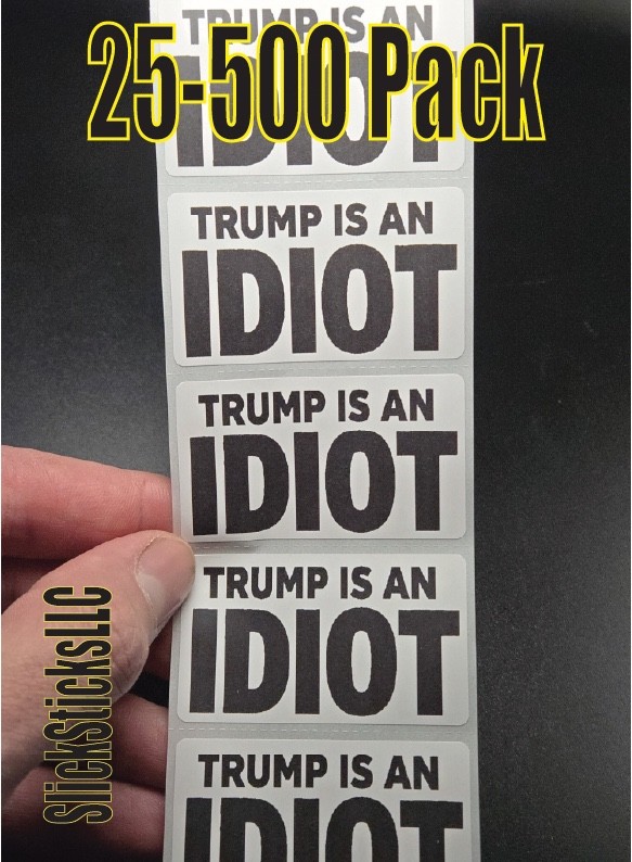 « TRUMP IS AN IDIOT » 25-500Pack bulk stickers decals democrat sucks impeach