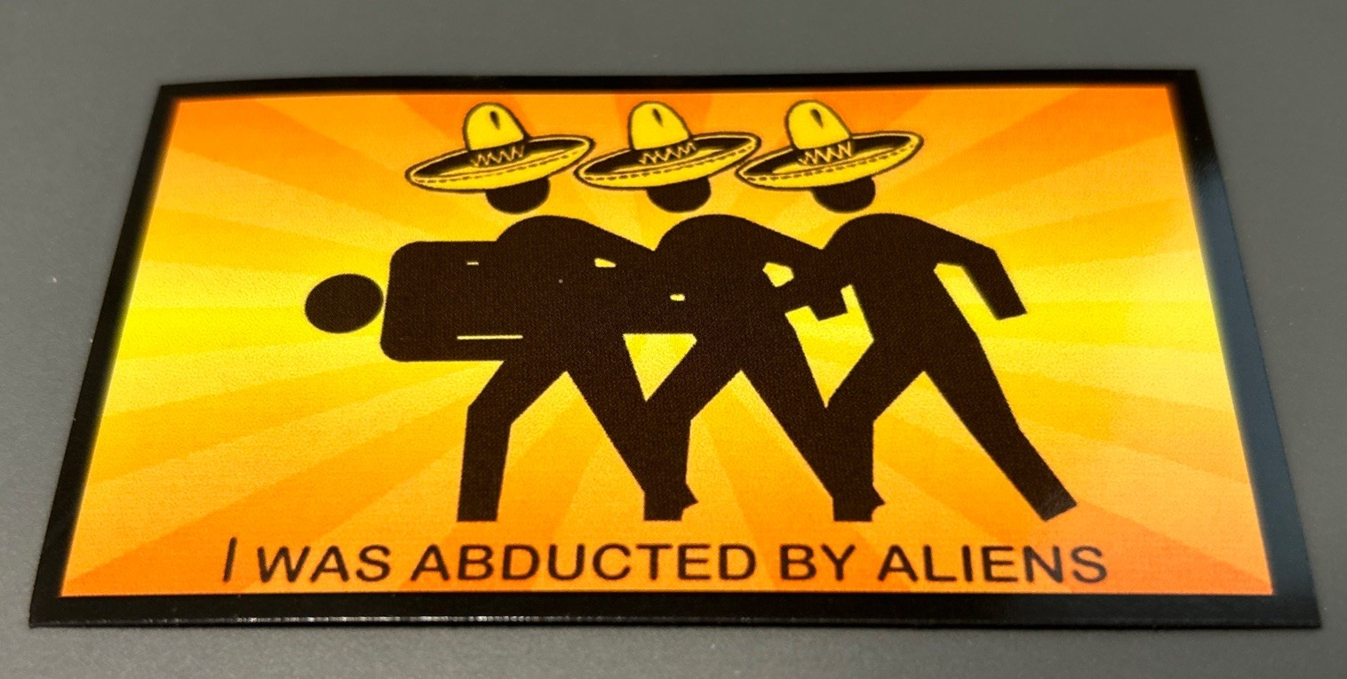 Fridge Magnet: I WAS ABDUCTED BY ALIENS (Illegal Immigrant / Invasion Humor)