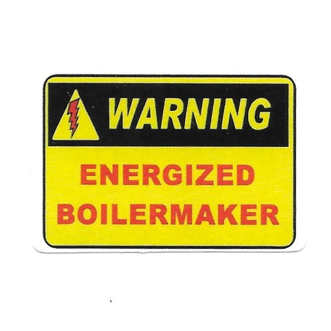 Warning Energized Boilermaker Vinyl Sticker Funny Tradesman Decal Toolbox Hat