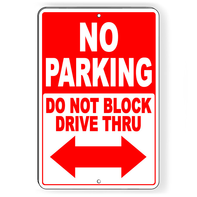 No Parking Do Not Block Drive Thru Double Arrow Metal Sign 5 SIZES warning SNP62