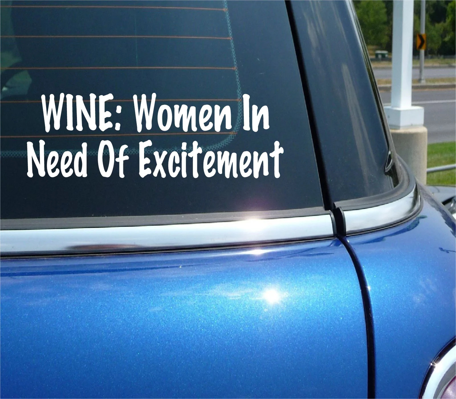 WINE WOMEN IN NEED OF EXCITEMENT DECAL STICKER WINERY ALCHOHOL FUNNY CAR TRUCK