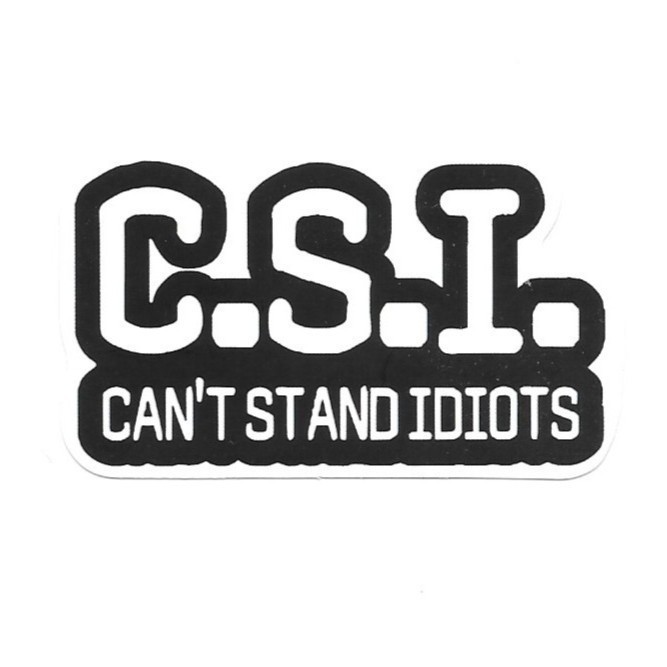 C.S.I. Can&rsquo;t Stand Idiots Vinyl Sticker Novelty Sarcastic Crime TV Parody Gift
