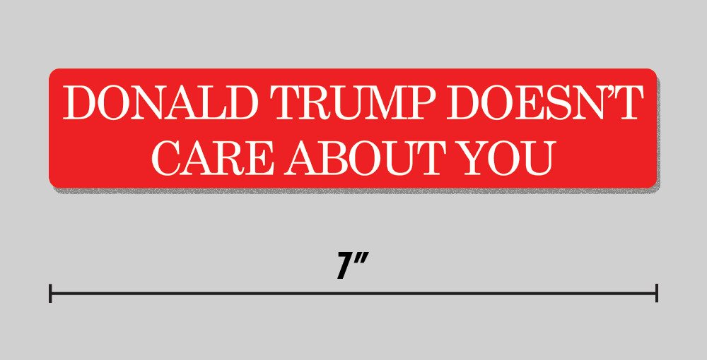 Anti-Trump « Donald Trump Doesn&rsquo;t Care About You » Sticker MAGA Hat 7&Prime; Vinyl Decal