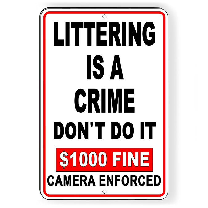 Littering Is A Crime $1000 Fine Camera Enforced Metal Sign 5 SIZES do not SL007