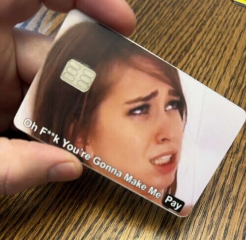 Your gonna make me Pay! Credit/Debit Card Skin Cover SMART Sticker Wrap Decal