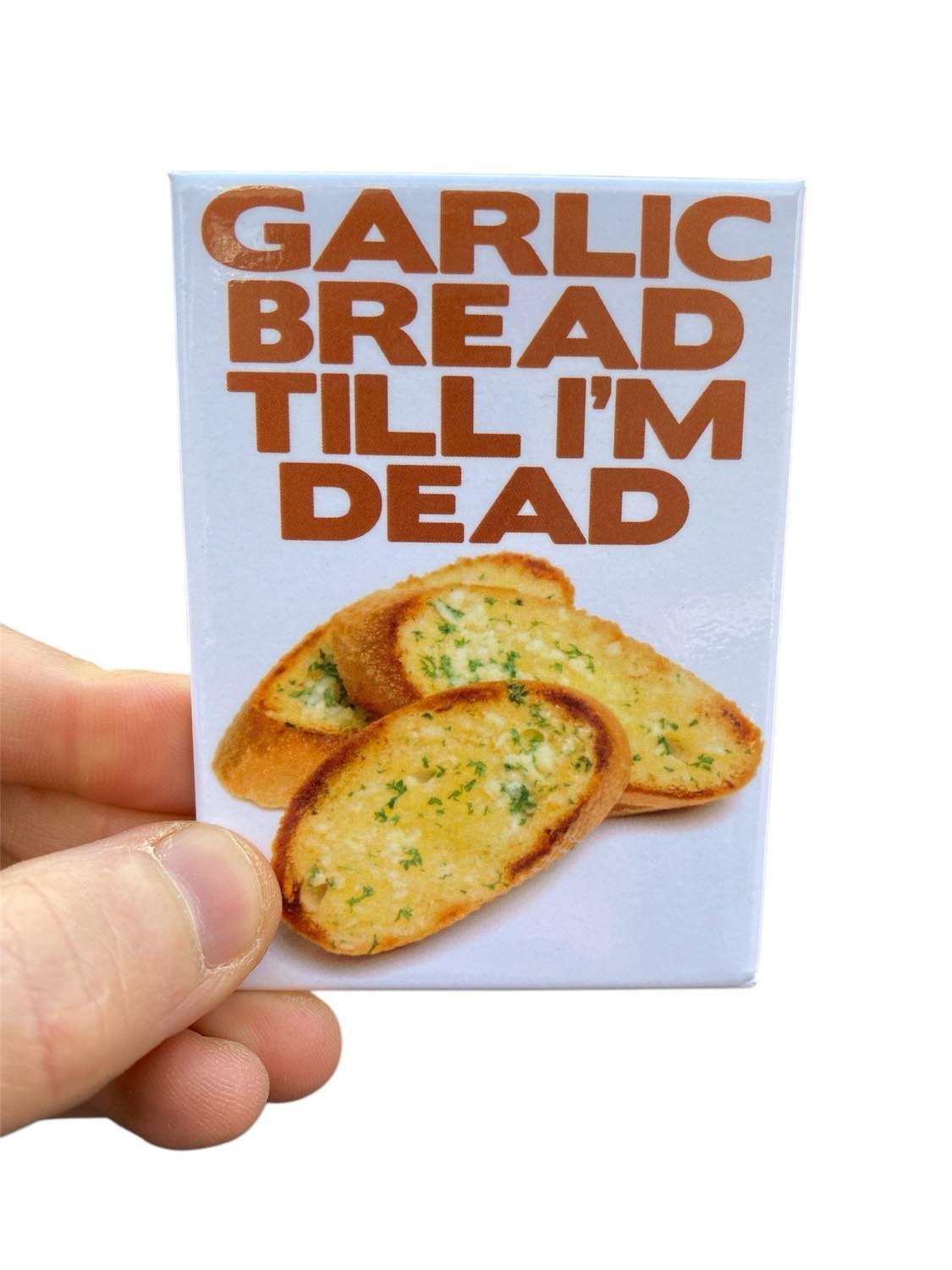 Garlic Bread Till I&rsquo;m Dead Fridge Magnet Kitchen Decor – 3.5&Prime; x 2.5&Prime; Made in USA