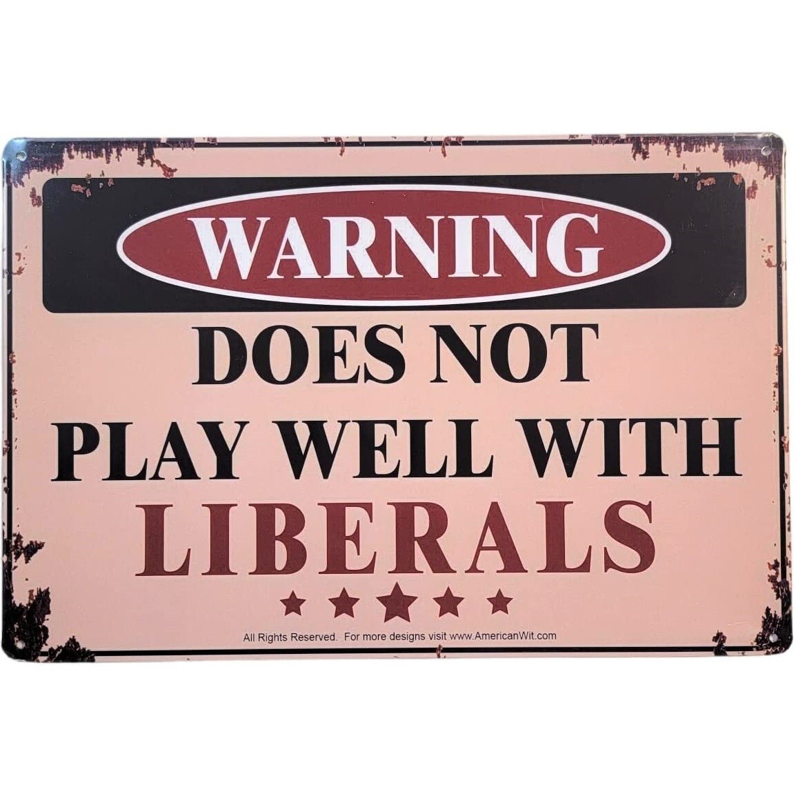 AMERICAN WIT 8&Prime; x 12&Prime; Metal Sign (WARNING – Does Not Play Well With Liberals)