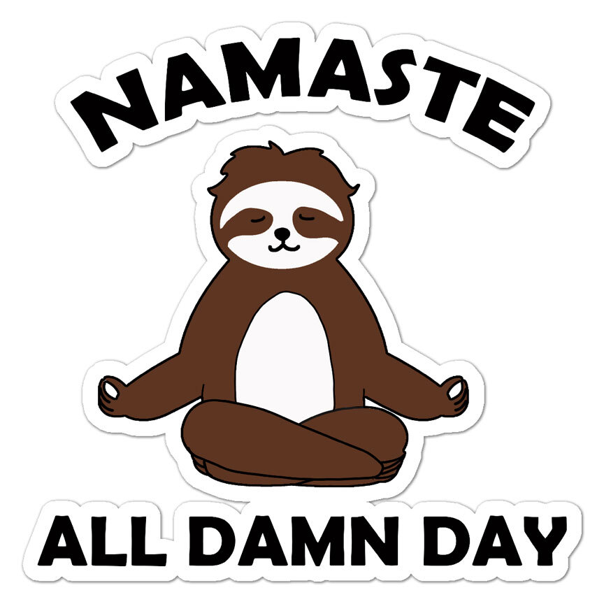 Namaste All Damn Day, Vinyl Decal Sticker, Indoor Outdoor, 3 Sizes, #9290
