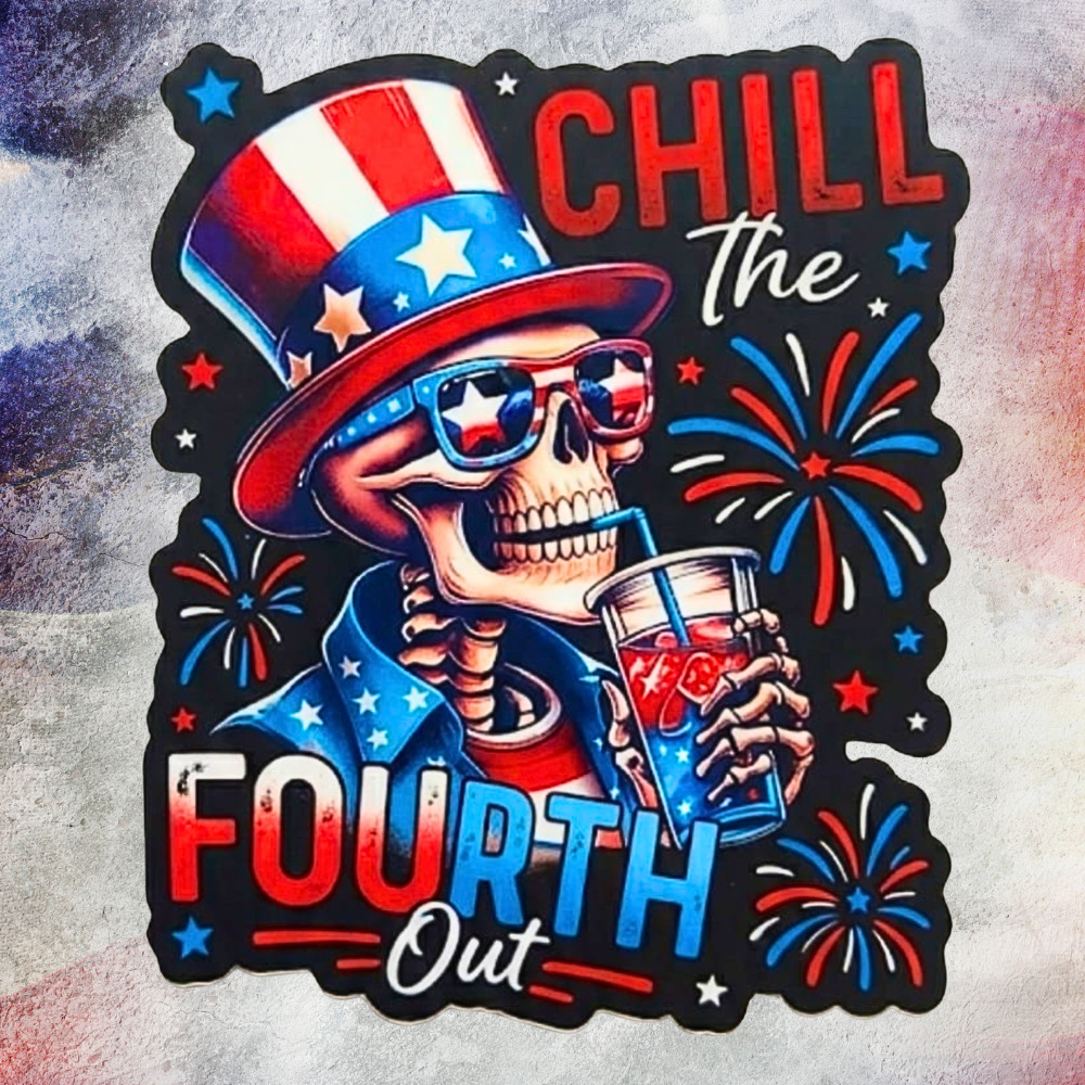 Patriotic Stickers « Chill The Fourth Out » Waterproof Vinyl NEW 1/10/50/100