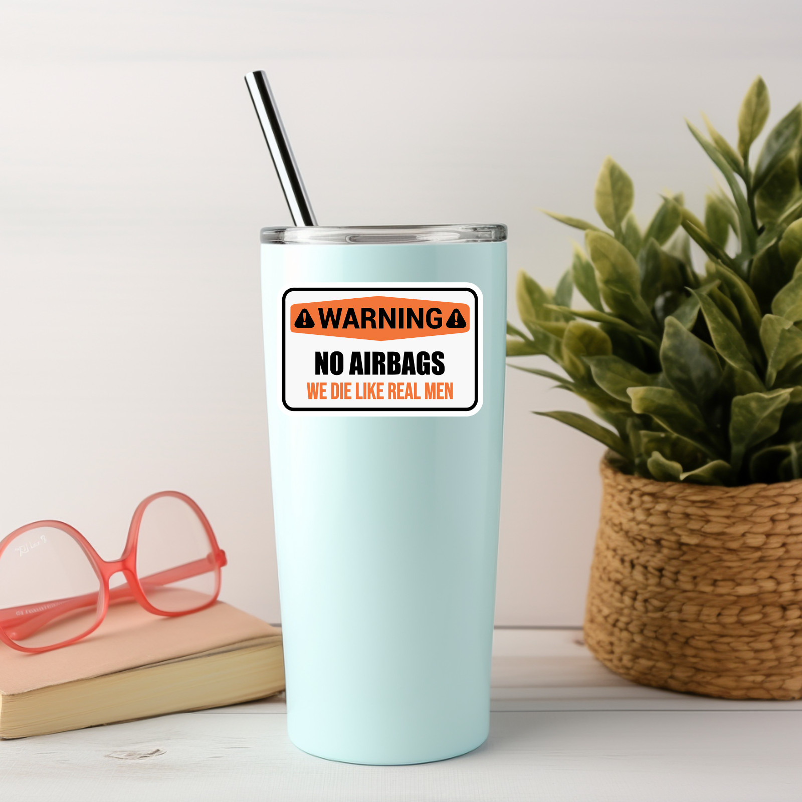 Funny « No Airbags – We Die Like Real Men » Vinyl Sticker – Warning Sign Decal