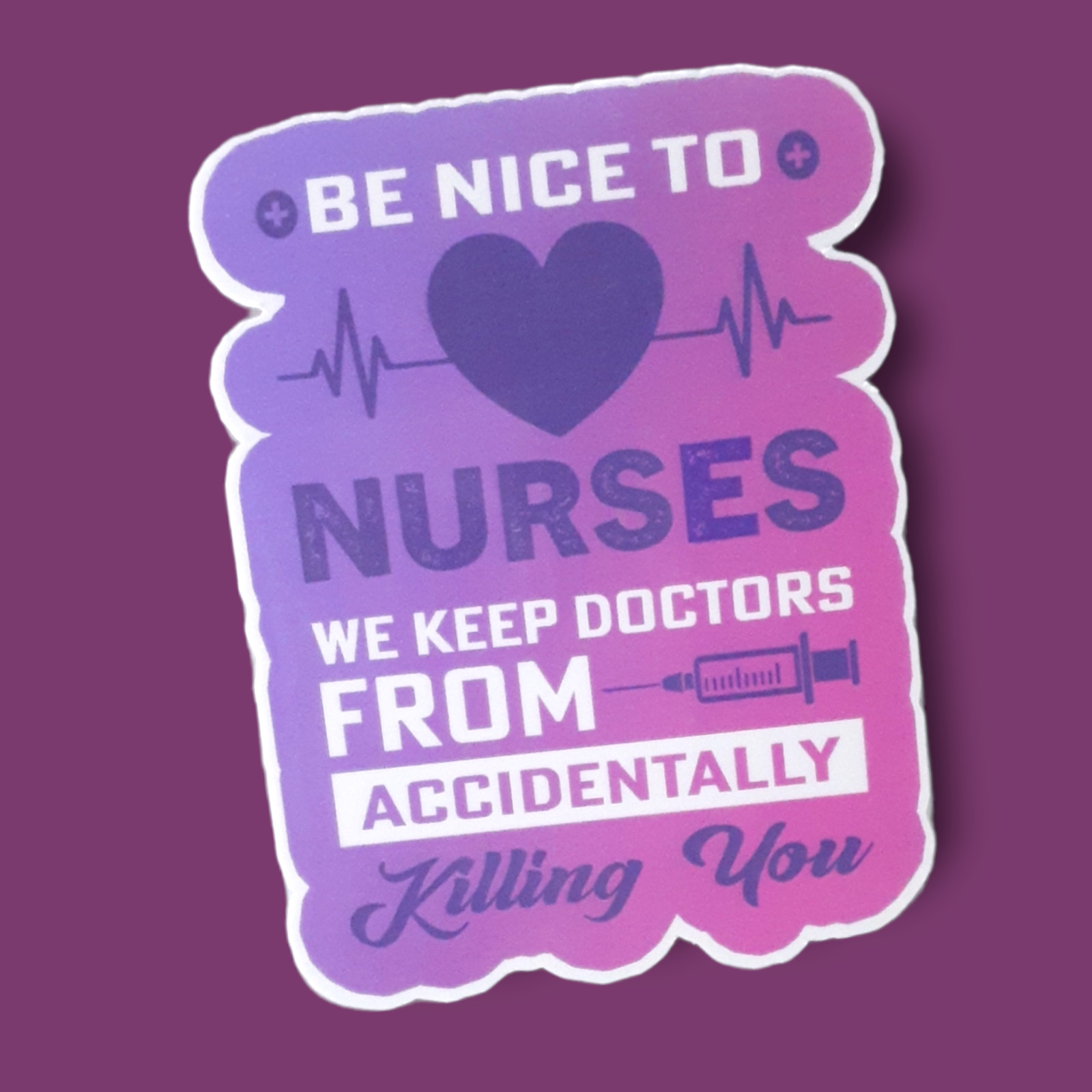 Be Nice To Nurses Funny 3&Prime; Vinyl Sticker
