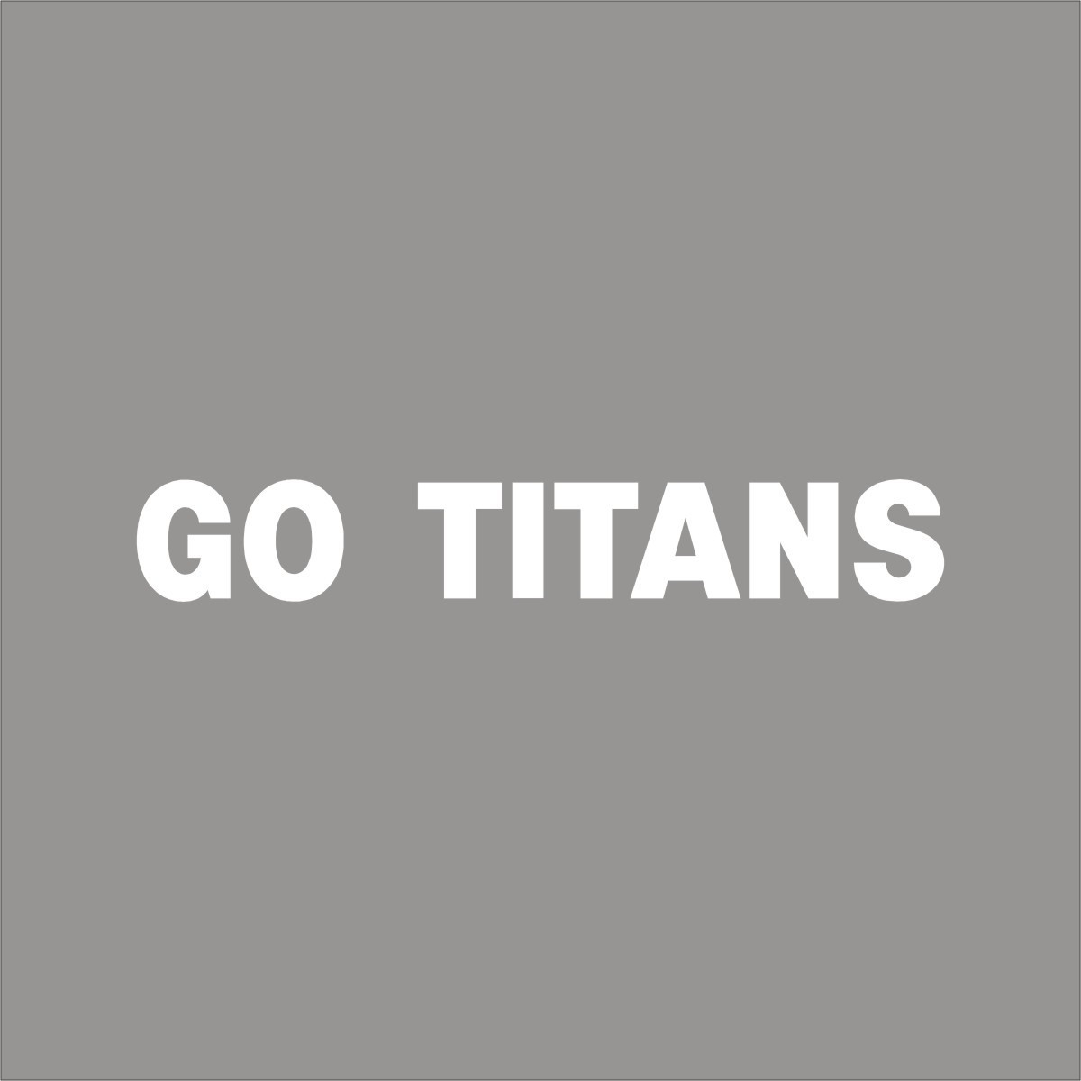 Go Titans Your Team 1 Color Vinyl Decal Sticker Car Window Wall