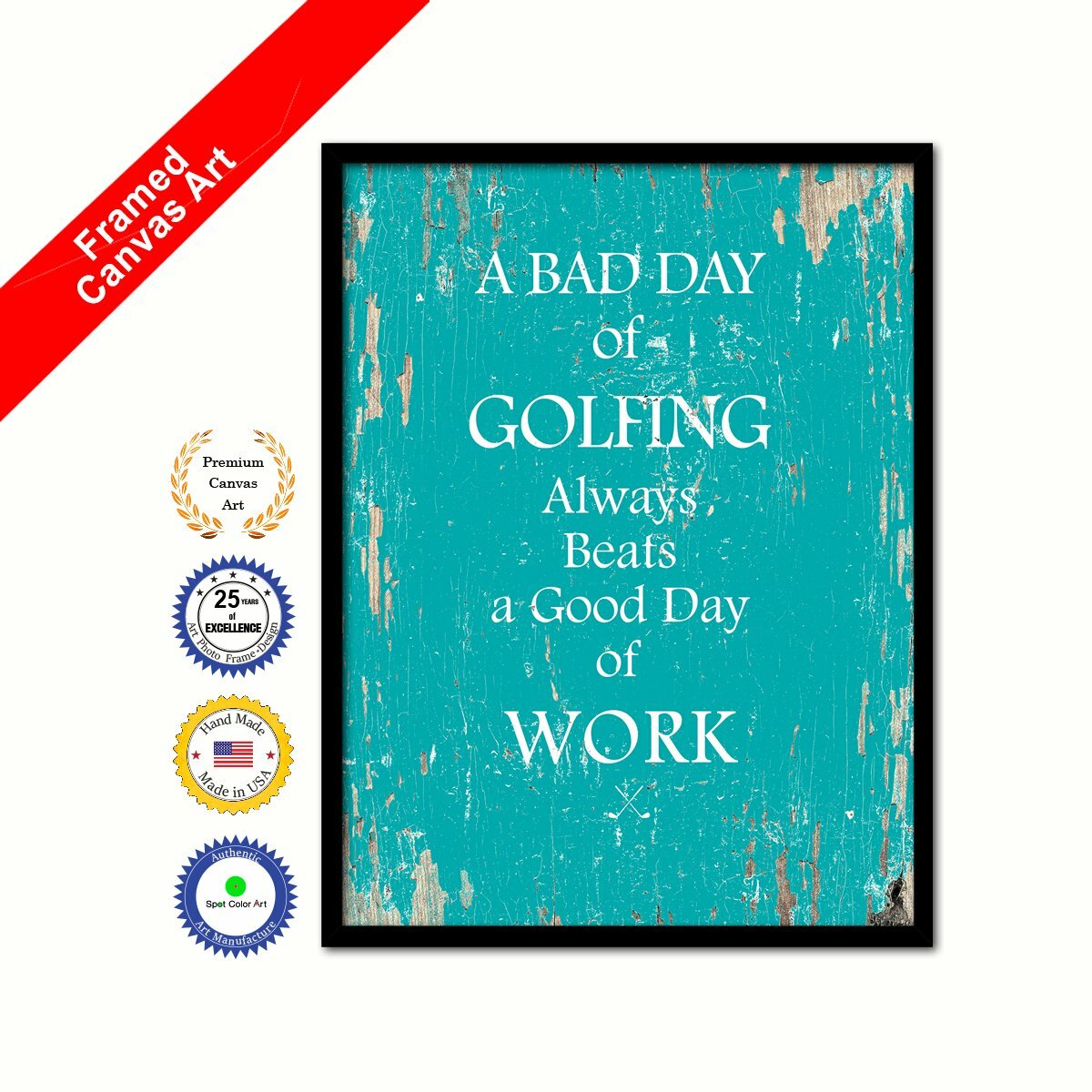 A Bad Day Of Golfing Always Beats A Good Day Of Work Framed Canvas Aqua Print