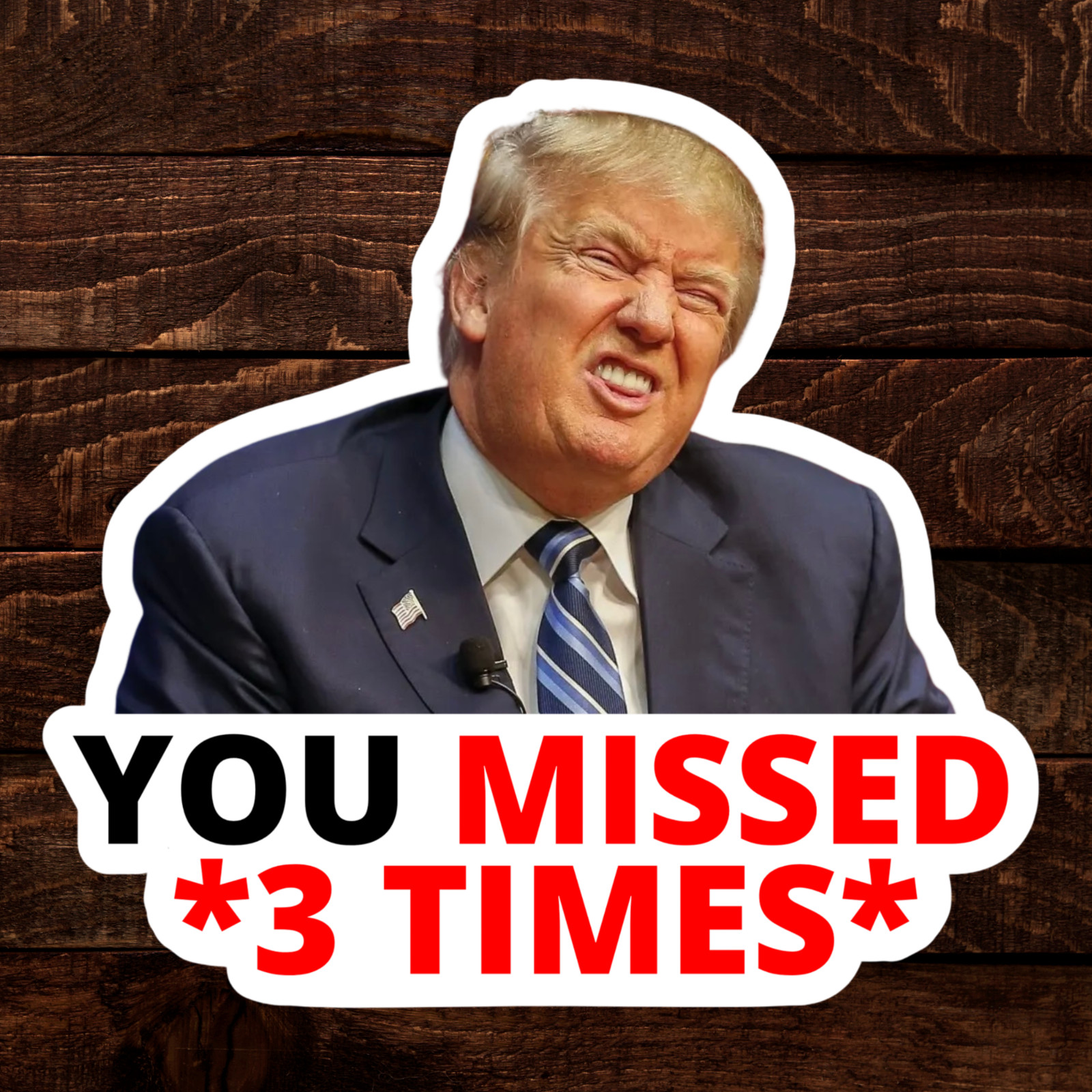 Trump Sticker « YOU MISSED » Gas Pump Waterproof Vinyl LAMINATED NEW 10/25/50/100