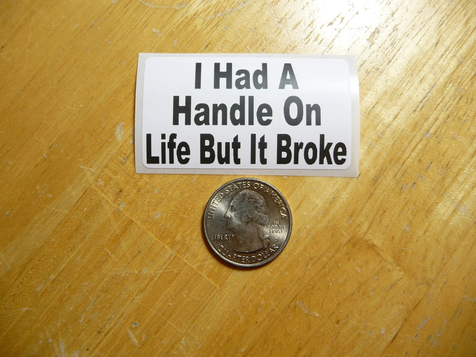 I HAD A HANDLE ON LIFE BUT IT BROKE STICKER DECAL 1 – 50 BULK PACK FUNNY